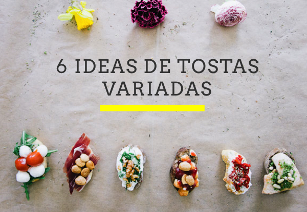 IDEAS DE TOSTAS VARIADAS